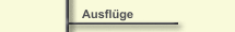 Ausfl&uuml;ge